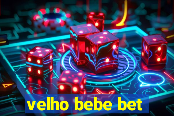 velho bebe bet